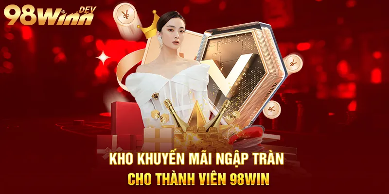 98Win - Trang Chủ 98 Win Hợp Pháp - Nhà Cái Uy Tín Tại Việt Nam 10 kho khuyến mãi ngập tràn cho thành viên 98win