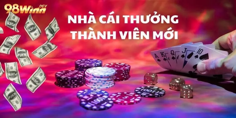 Khuyến Mãi 98win - Hướng Dẫn Cách “Săn” Thưởng Từ Nhà Cái 1 Khuyến mãi dành cho mọi thành viên 98win