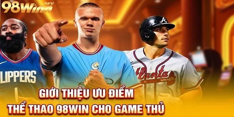 Thể Thao 2 Thể thao 98Win có thế mạnh gì?